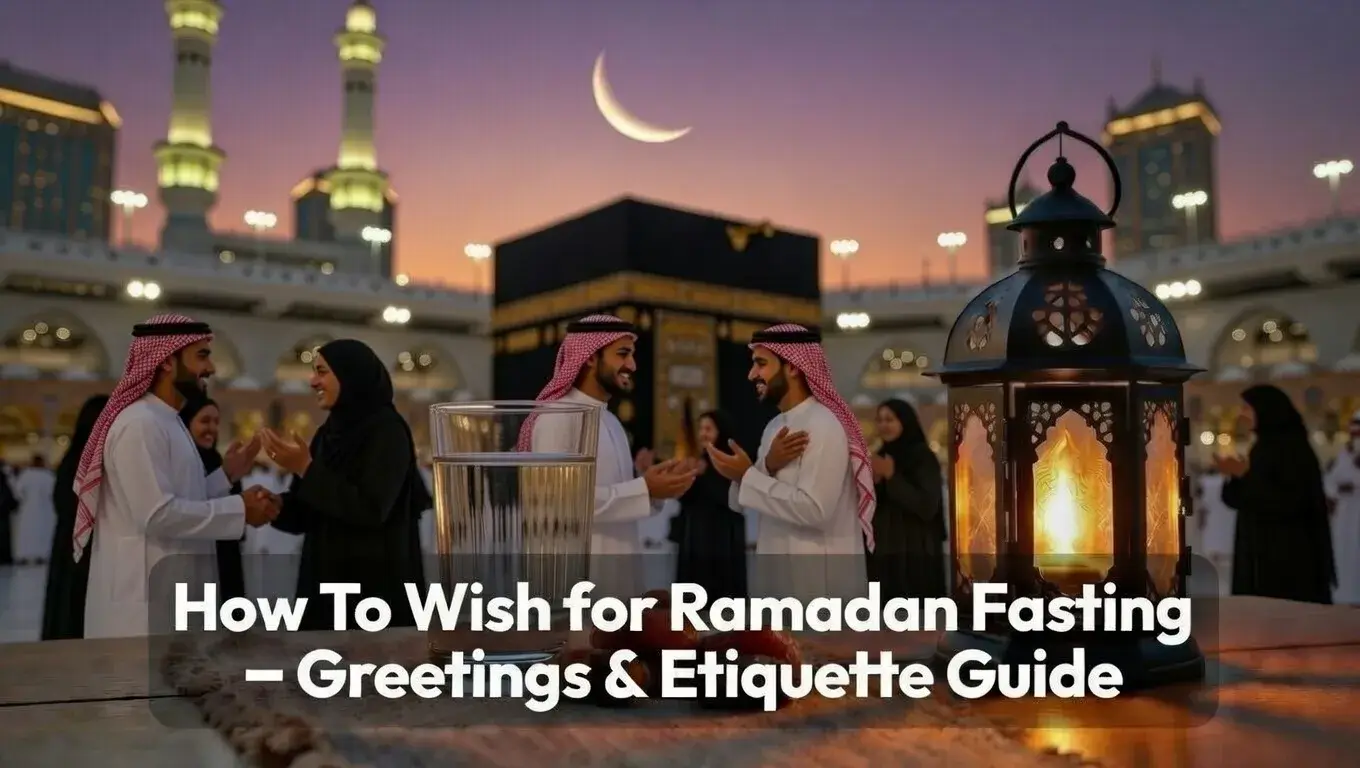 How To Wish for Ramadan Fasting – Greetings & Etiquette Guide