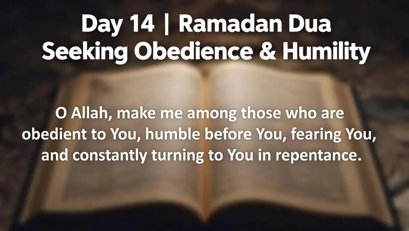 Ramadan Dua Day 14 Seeking Obedience and Humility
