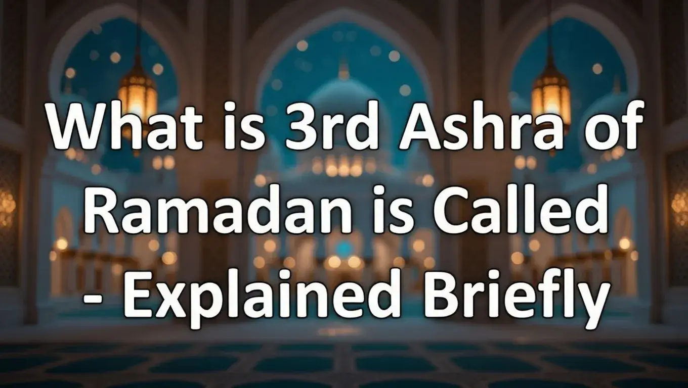 What is 3rd Ashra of Ramadan is Called – Explained Briefly