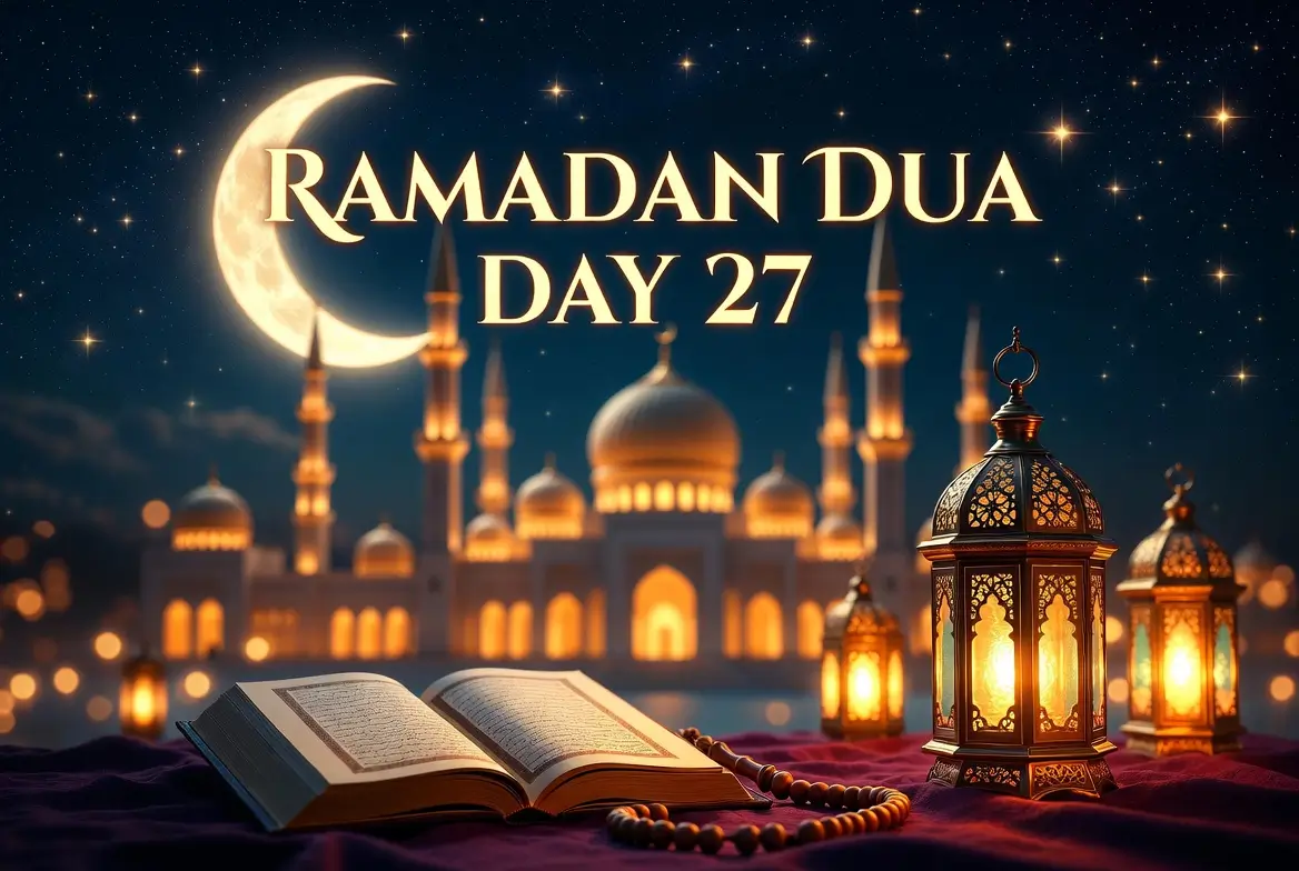 Ramadan Dua Day 27 – Unlock the Hidden Power of Laylat al-Qadr!